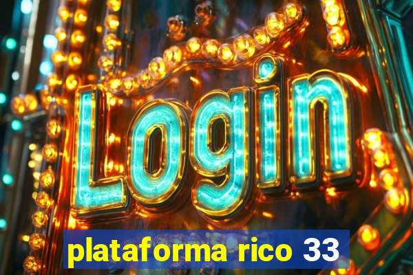 plataforma rico 33